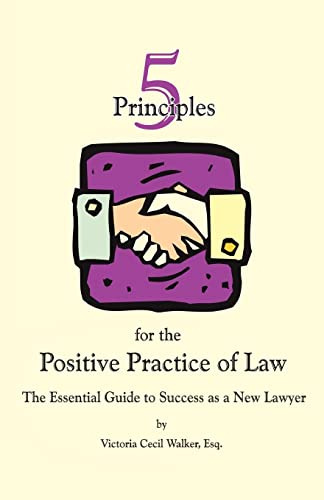 Five Principles For The Positive Practice Of Law (en Inglés)