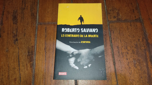 Lo Contrario De La Muerte-roberto Saviano- Debate-como Nuevo