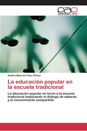 Libro: La Educación Popular En La Escuela Tradicional: La Ed
