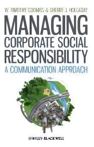 Managing Corporate Social Responsibility : A Communication Approach, De W. Timothy Coombs. Editorial John Wiley And Sons Ltd, Tapa Blanda En Inglés