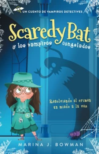 Scaredy Bat Y Los Vampiros Congelados: Spanish Edition (scar