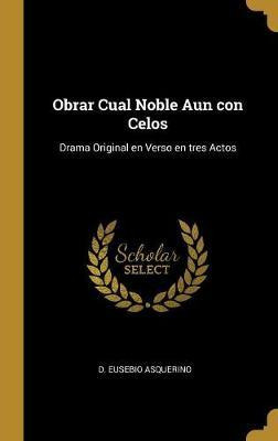 Libro Obrar Cual Noble Aun Con Celos : Drama Original En ...