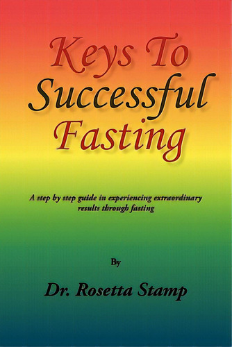 Keys To Successful Fasting, De Stamp, Rosetta. Editorial Authorhouse, Tapa Blanda En Inglés
