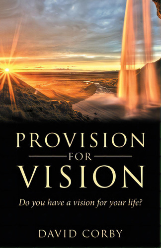 Provision For Vision, De Corby, David. Editorial Archway Pub, Tapa Blanda En Inglés