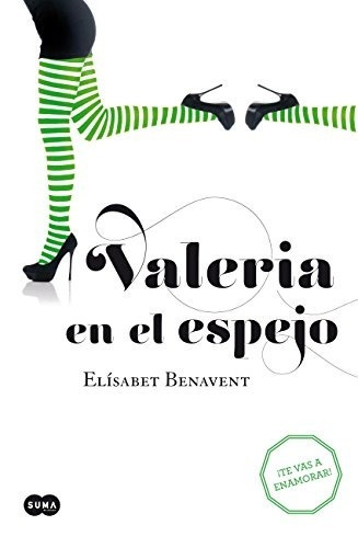 Valeria En El Espejo - Elisabet Benavent - Suma Edit