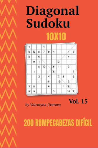 Libro: Diagonal Sudoku: 200 Rompecabezas Difícil 10x10 Vol.