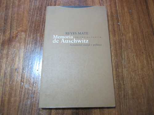 Memoria De Auschwitz - Reyes Mate - Ed: Trotta  