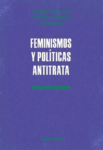 Feminismos Y Políticas Antitrata: Perspectivas Comparadas, De Daich Varela. N/a, Vol. Volumen Unico. Editorial Biblos, Tapa Blanda, Edición 1 En Español, 2020