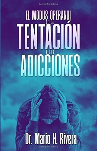 El Modus Operandi De La Tentacion Y Las Adicciones, De Rivera, Dr Ma. Editorial Lac Publications En Español