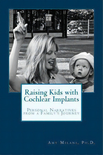 Raising Kids With Cochlear Implants, De Amy Milani Ph D. Editorial Mazzard Books, Tapa Blanda En Inglés