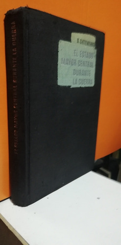 El Estado Mayor Central Durante La Guerra-, Gral De Ejerc. .