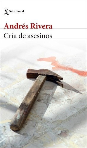 Cria De Asesinos, De Andrés Rivera. Editorial Seix Barral, Tapa Blanda En Español