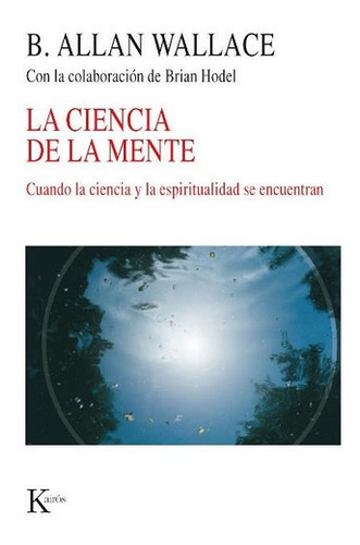 La Ciencia De La Mente . Cuando La Ciencia Y La Espiritualid