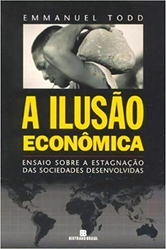 Ilusao Economica, A, De Todd. Editora Bertrand Brasil, Capa Mole, Edição 1 Em Português, 1999