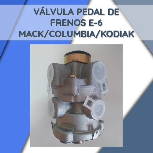 Valvula Pedal De Frenos E-6 Mack/columbia/kodiak