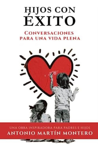 Hijos Con Éxito: Conversaciones Para Una Vida Plena (spanish Edition), De Martín Montero, Antonio. Editorial Oem, Tapa Blanda En Español