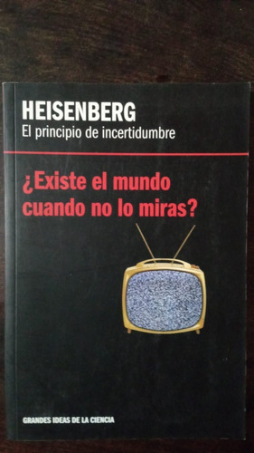 El Principio De Incertidumbre - Heisenberg - R B A
