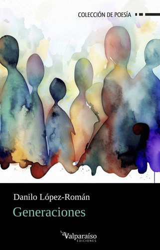 Generaciones, De Lopez-roman, Danilo., Vol. 1. Editorial Valparaiso Ediciones, Tapa Blanda En Español