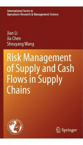 Risk Management Of Supply And Cash Flows In Supply Chains, De Jian Li. Editorial Springer Verlag New York Inc, Tapa Dura En Inglés