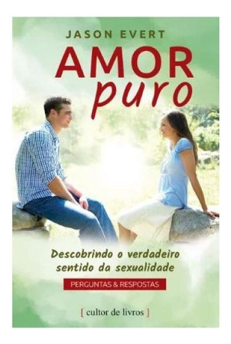 Amor Puro, De Evert, Jason. Editorial Cultor De Livros, Capa Mole, Edição 2019-07-25 00:00:00 Em Português