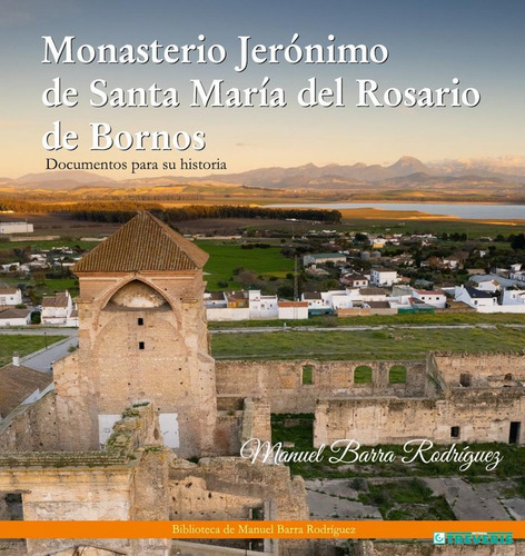 Monasterio Jeronimo De Santa Maria Del Rosario De Bornos - B
