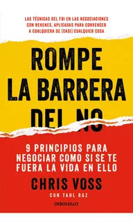 Rompe la barrera del No, de Chris Voss., vol. 1. Editorial Debolsillo, tapa blanda, edición 1 en español, 2023