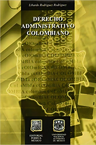 Derecho Administrativo Colombiano, De Libardo Rodríguez Rodríguez. Editorial Porrúa México En Español