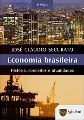 Economia Brasileira - Historias, Conceitos E Atualidades