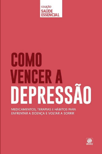 Coleção Saúde Essencial - Como Vencer A Depressão