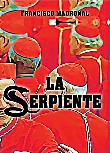 Libro: La Serpiente. Madroñal Leon,francisco. Editorial Cana