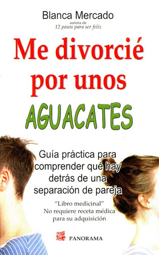Me Divorcie Por Unos Aguacates, De Blanca Mercado. Editorial Panorama, Tapa Blanda, Edición 2013 En Español