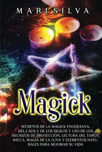 Magick: Secretos De La Magick Enoquiana Del Caos Y De Los Si