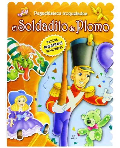 El Soldadito de Plomo (Pegaclásicos Troquelados), de Equipo Editorial. Editorial LIBSA, tapa pasta blanda, edición 1 en español, 2012