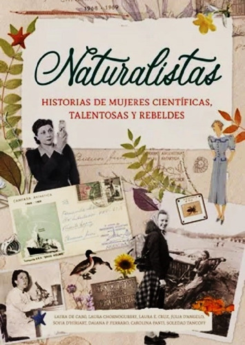 Naturalistas - Historias De Mujeres Cientificas, Talentosas Y Rebeldes: Historias De Mujeres Científicas, Talentosas Y Rebeldes, De Vv. Aa.., Vol. 1. Editorial Ateneo, Tapa Blanda En Español