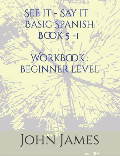 Libro: See It - Say It Basic Spanish, Libro 5 - 1: The Workb