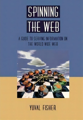 Spinning The Web, De Yuval Fisher. Editorial Springer Verlag New York Inc, Tapa Blanda En Inglés