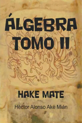 Algebra Tomo Ii : Hake Mate, De H Ctor Alonso Ak Mi N. En Inglés