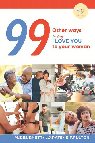 99 Other Ways: To Say I Love You To Your Woman, De S. F. Fulton, M. Z. Burnett Lj Pate., Vol. 1. Editorial Lightning Source Inc, Tapa Blanda En Inglés