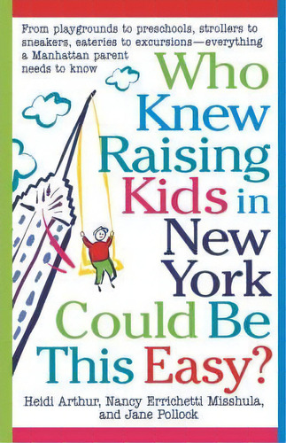 Who Knew Raising Kids In New York Could Be This Easy?, De Heidi Arthur. Editorial St Martins Press 3pl, Tapa Blanda En Inglés