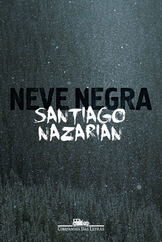 Neve negra, de Nazarian, Santiago. Editora Schwarcz SA, capa mole em português, 2017