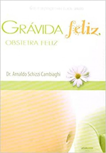 Gravida Feliz Obstetra Feliz, De Cambiaghi,arnaldo Schizzi. Editora Lavida Press, Capa Mole Em Português