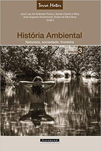 História Ambiental - Vol. 3: Natureza, Sociedade, Fronteira Editora Garamond, Capa Mole Em Português