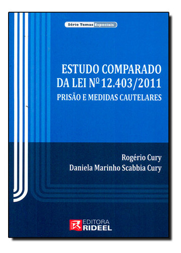 Estudo Comparado Da Lei  12.403/2011: Prisão E Medidas Cautelares, De Rogério Cury. Editora Rideel, Capa Dura Em Português