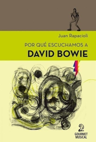 Libro Por Qu Escuchamos A David Bowie De Juan Rapacioli