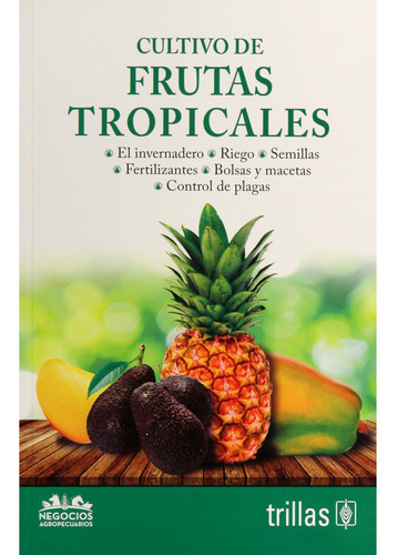 Cultivo De Frutas Tropicales, De Trillas / Escritor. Editorial Trillas, Tapa Blanda En Español, 2019