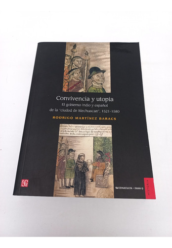 Convivencia Y Utopía - El Gobierno Indio Y Español... (Usado)