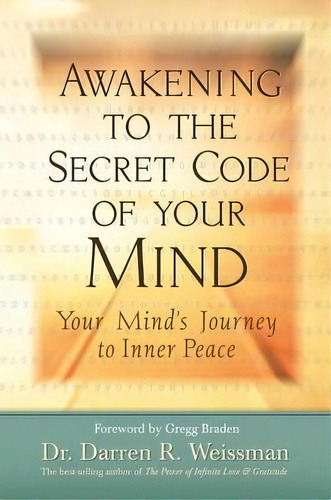 Awakening To The Secret Code Of Your Mind: Your Mind's Journey To Innerpeace, De Dr. Darren R. Weissman. Editorial Hay House Inc, Tapa Blanda En Inglés