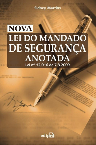 Nova Lei Do Mandado De Segurança Anotada - Lei Nº 12.016 D, De Sidney Martins. Editora Edipro, Capa Mole Em Português