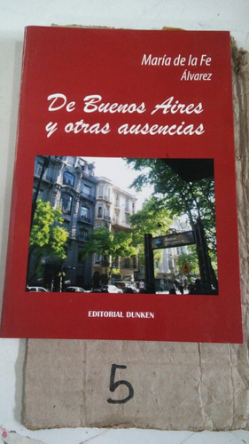 De Buenos Aires Y Otras Ausensias Maria De La Fe Alvares