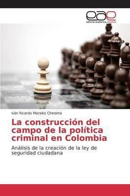 Libro La Construccion Del Campo De La Politica Criminal E...